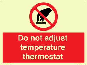 Do not adjust temperature thermostat
